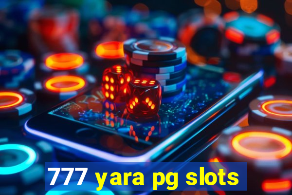 777 yara pg slots